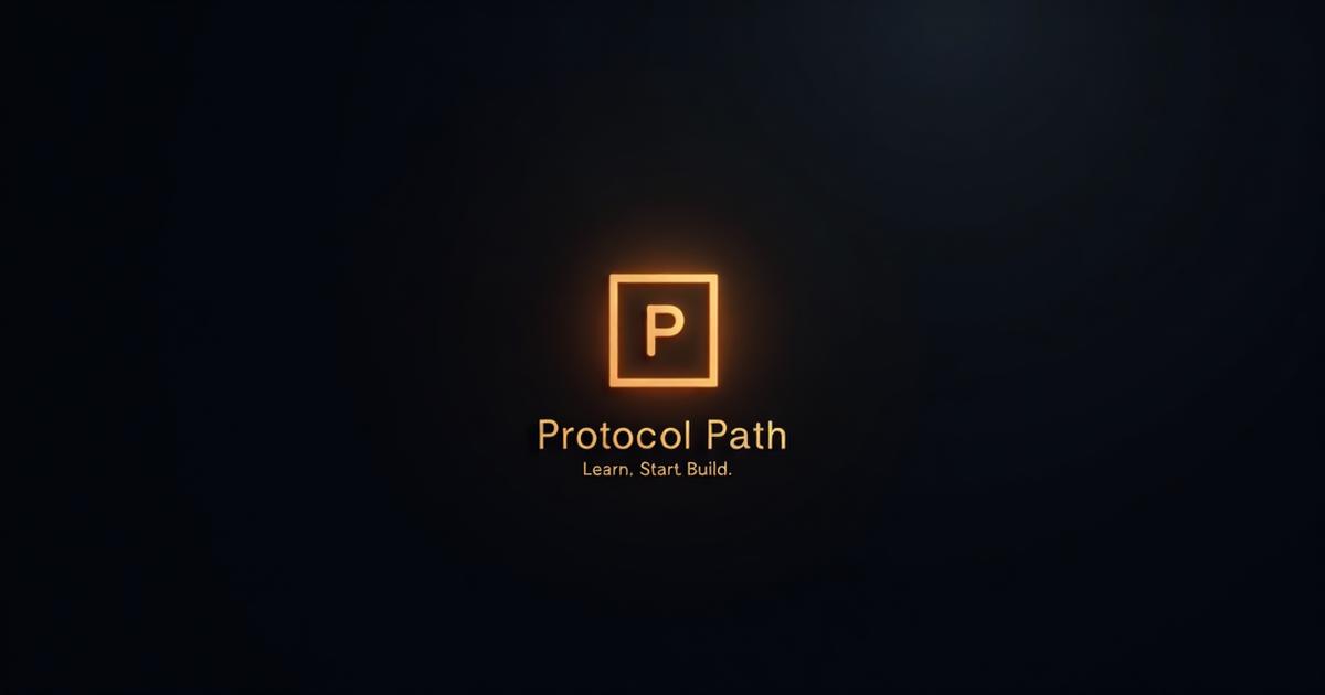 Protocol Path — Learn, Start, Build